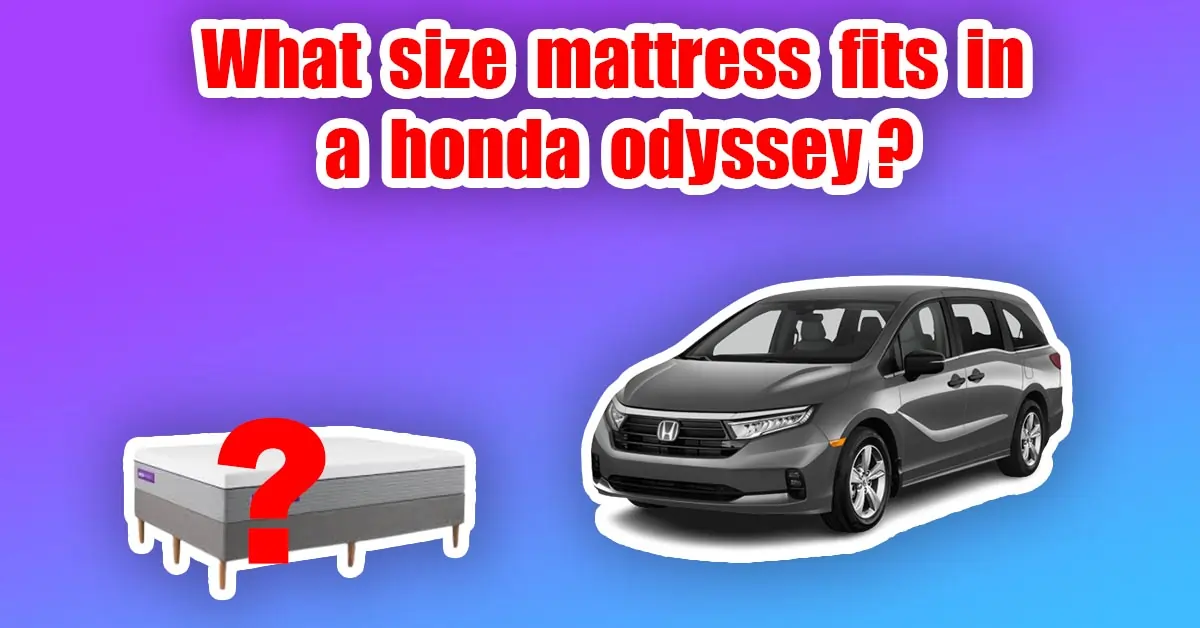 What size mattress fits in a honda odyssey