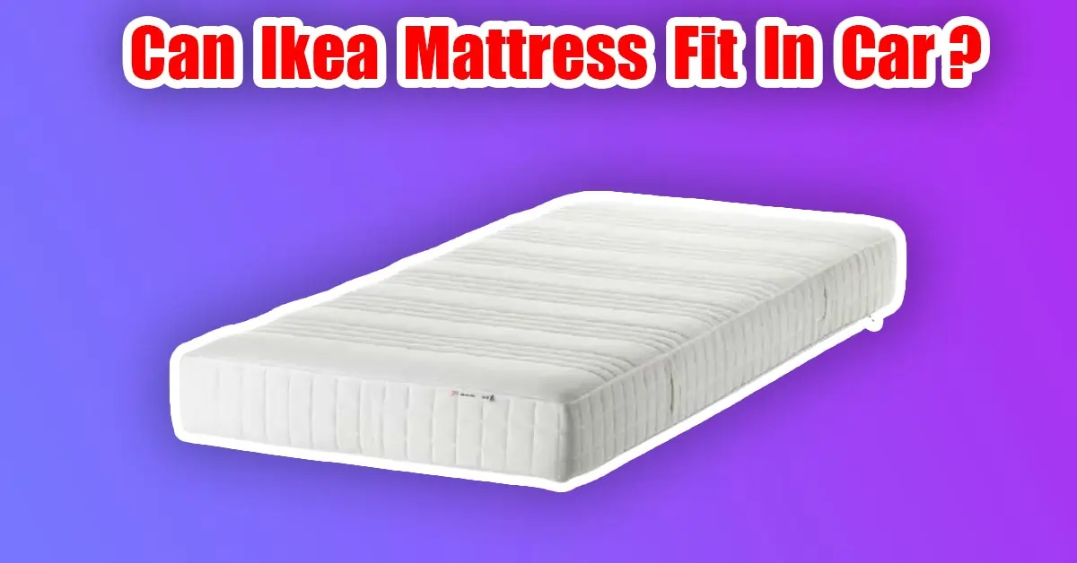 can ikea mattress fit in car