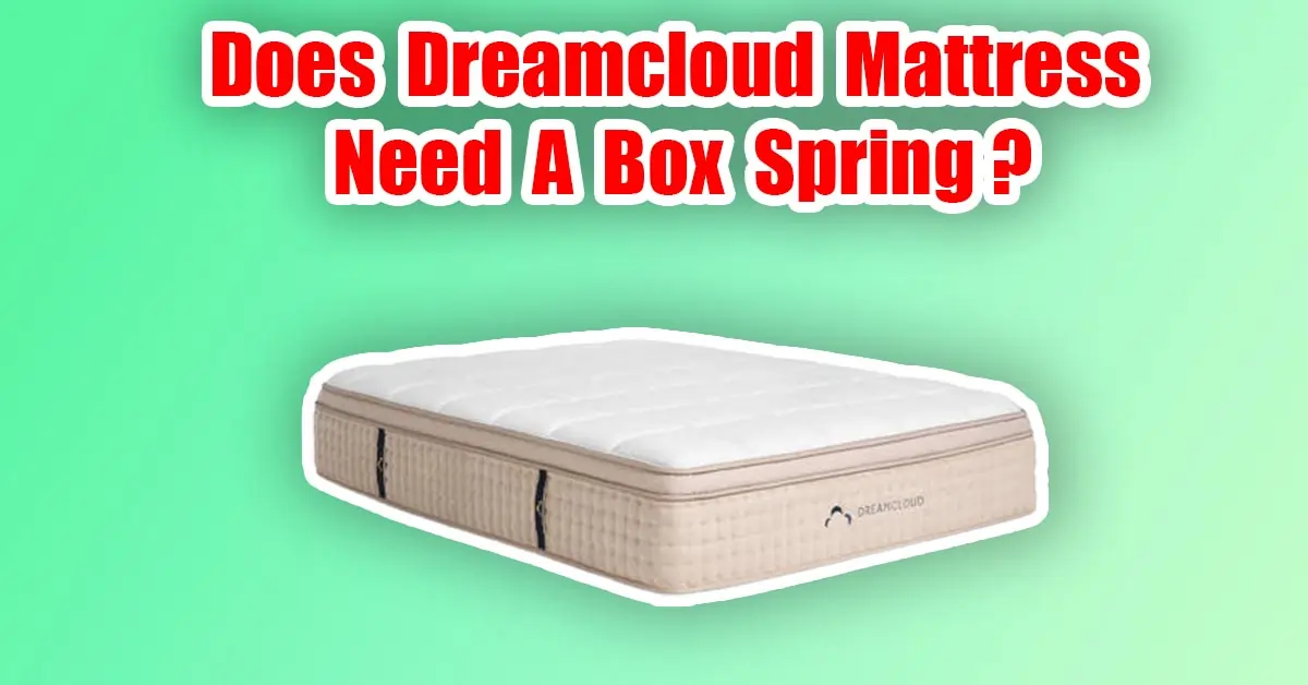does dreamcloud mattress need a box spring