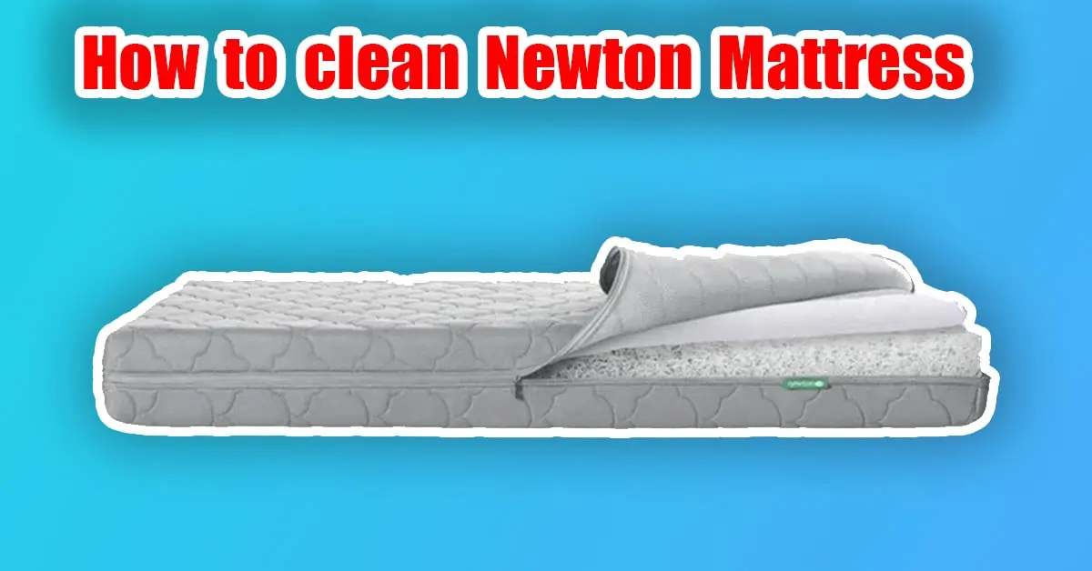 How To Clean Newton Mattress