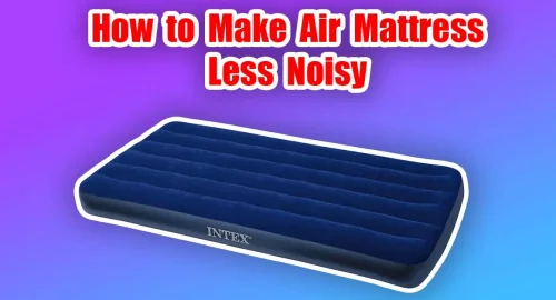 how to make air mattress less noisy