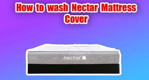 How to wash Nectar Mattress Cover