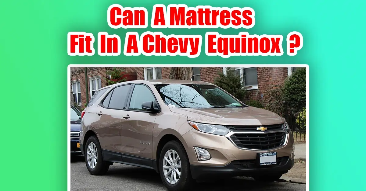 Can A Mattress Fit In A Chevy Equinox