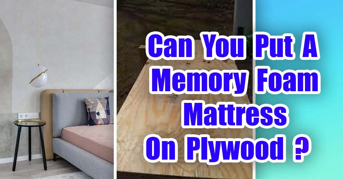Can You Put A Memory Foam Mattress On Plywood