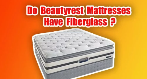 Do Beautyrest Mattresses Have Fiberglass