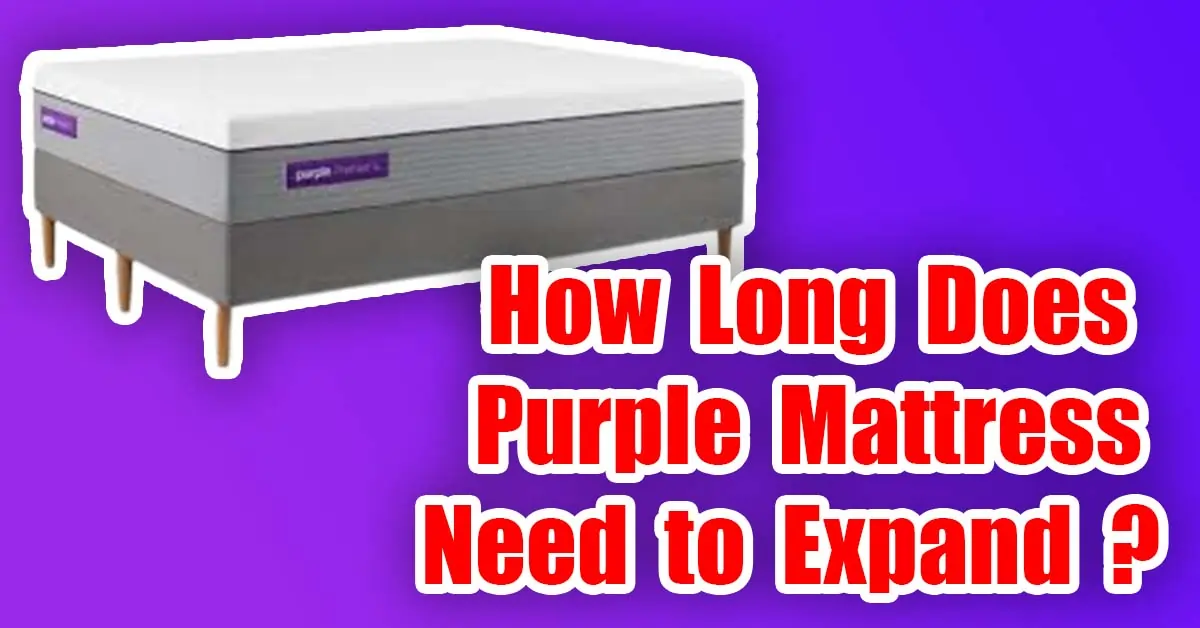 How Long Does Purple Mattress Need to Expand
