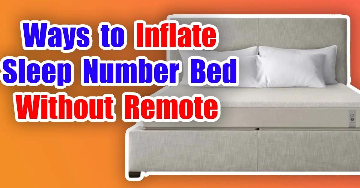 Ways to Inflate Sleep Number Bed Without Remote