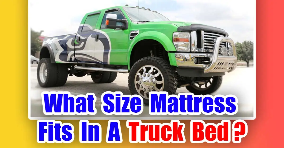 What Size Mattress Fits In A Truck Bed