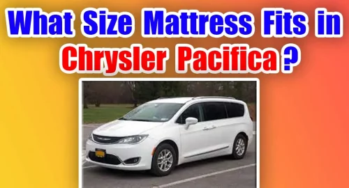 What Size Mattress Fits in Chrysler Pacifica?