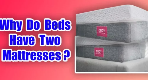 Why Do Beds Have Two Mattresses?