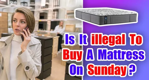 Is It Illegal To Buy A Mattress On Sunday? (Stupid Laws) 2023