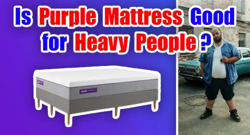Is Purple Mattress Good for Heavy People?