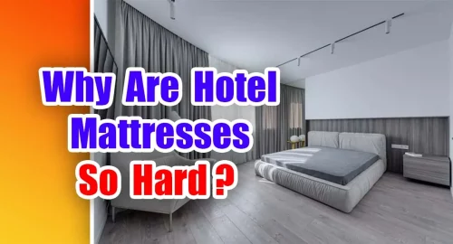 Why Are Hotel Mattresses So Hard?