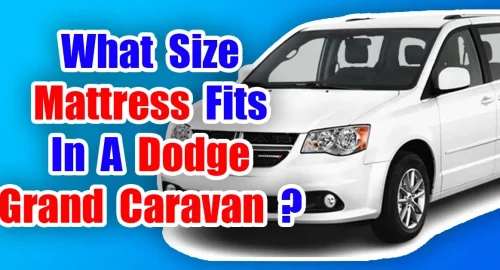 What Size Mattress Fits In A Dodge Grand Caravan