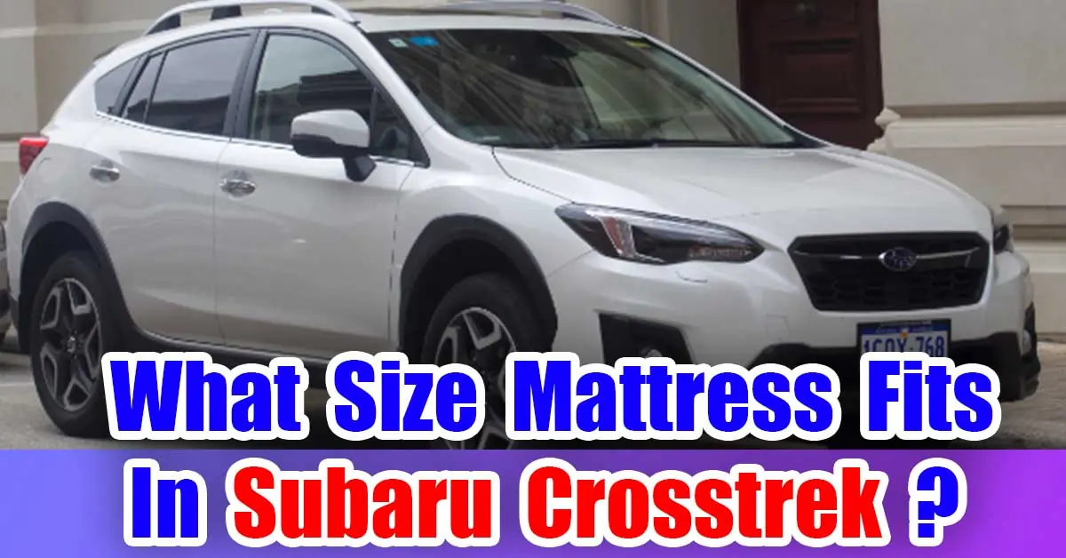 What Size Mattress Fits In Subaru Crosstrek