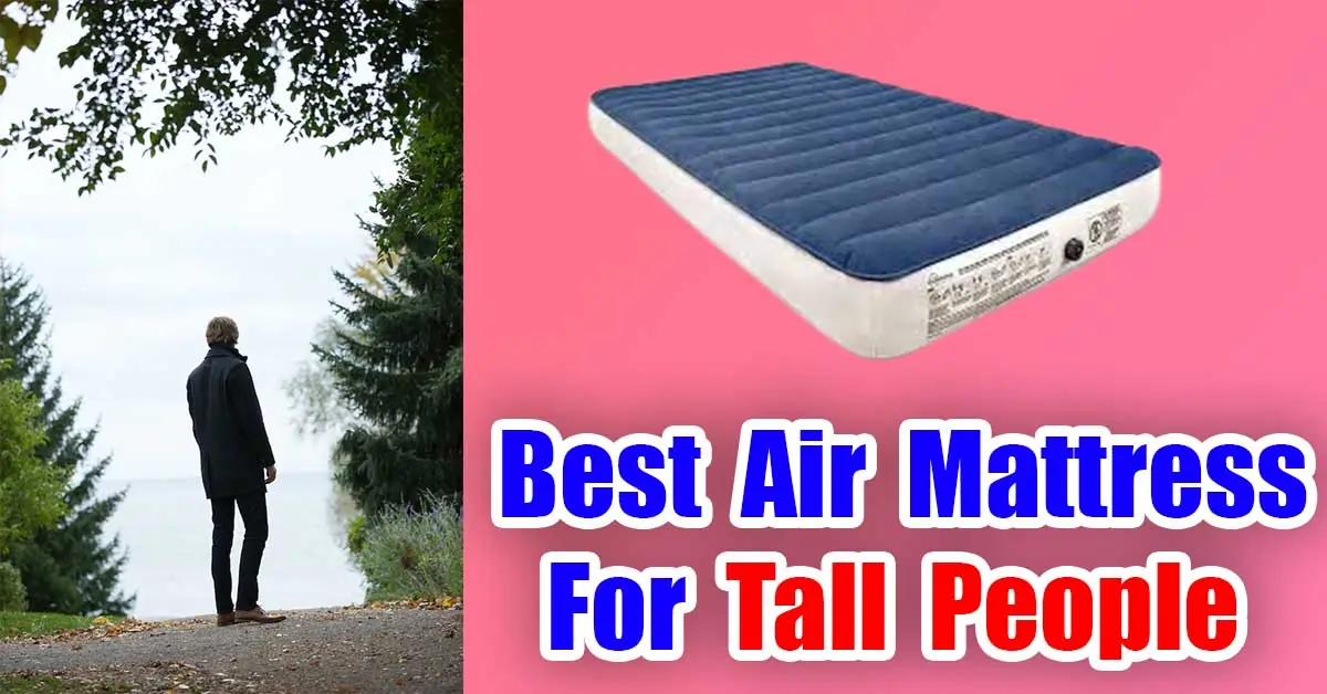 Best Air Mattress For Tall People